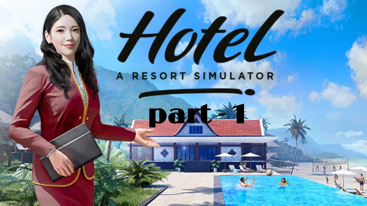 Hotel : A Resort Simulator Part1 Full Gameplay Walkthrough No Commentary