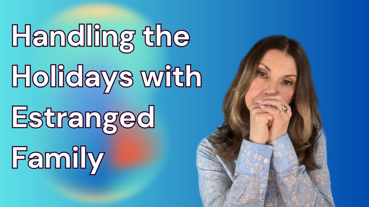 Handling The Holidays After Estrangement | Ep.124