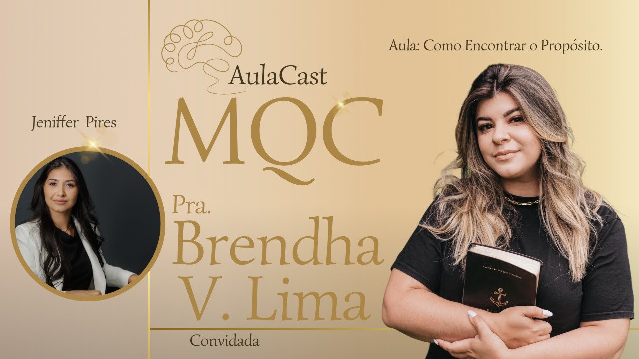 Como Encontrar meu Propósito! com Pastora da Igreja Âncora Brendha Vargas Lima - Aulacast MQC
