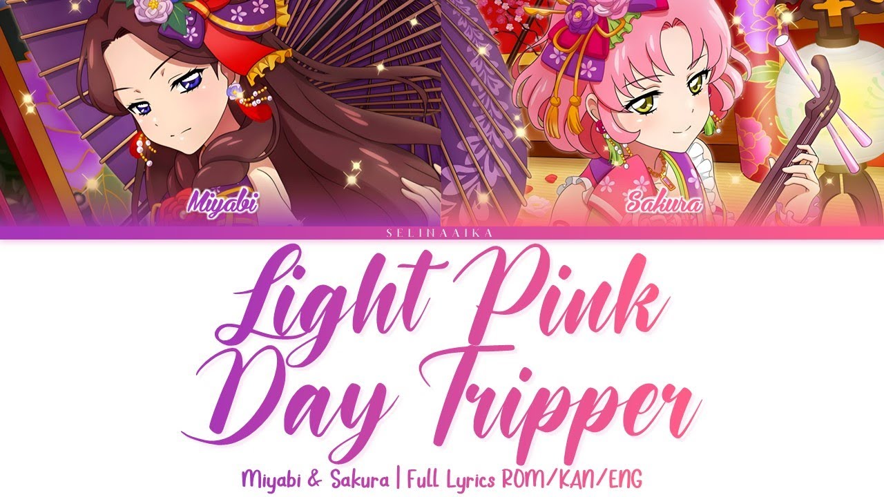 Light Pink Day Tripper | Miyabi & Sakura | Aikatsu Full Lyrics ROM/KAN/ENG