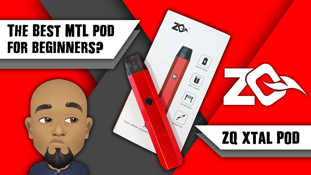The ZQ Xtal MTL Pod one of the best for beginners