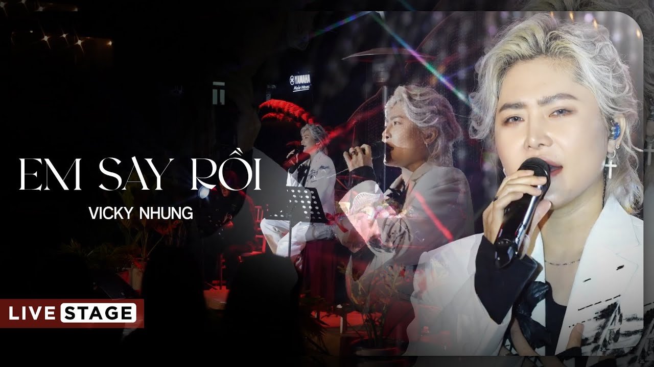 EM SAY RỒI (LIVE STAGE) - VICKY NHUNG x NGUYỄN VĂN CHUNG | LIVE AT MÂY LANG THANG ĐÀ LẠT