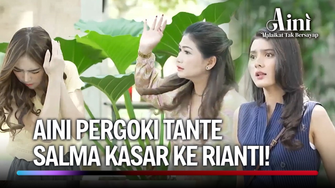 Aini Langsung Lapor Kelakukan Tante Salma Ke Maya! | Aini Malaikat Tak Bersayap Eps 159 (3/5)