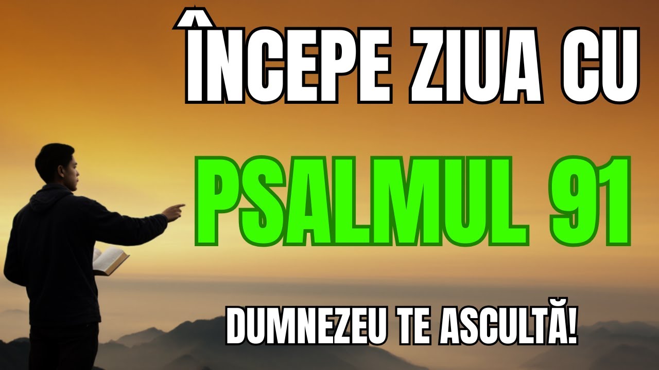 Rugăciune de dimineață din Psalmul 91 - Protecție, eliberare și restaurare!
