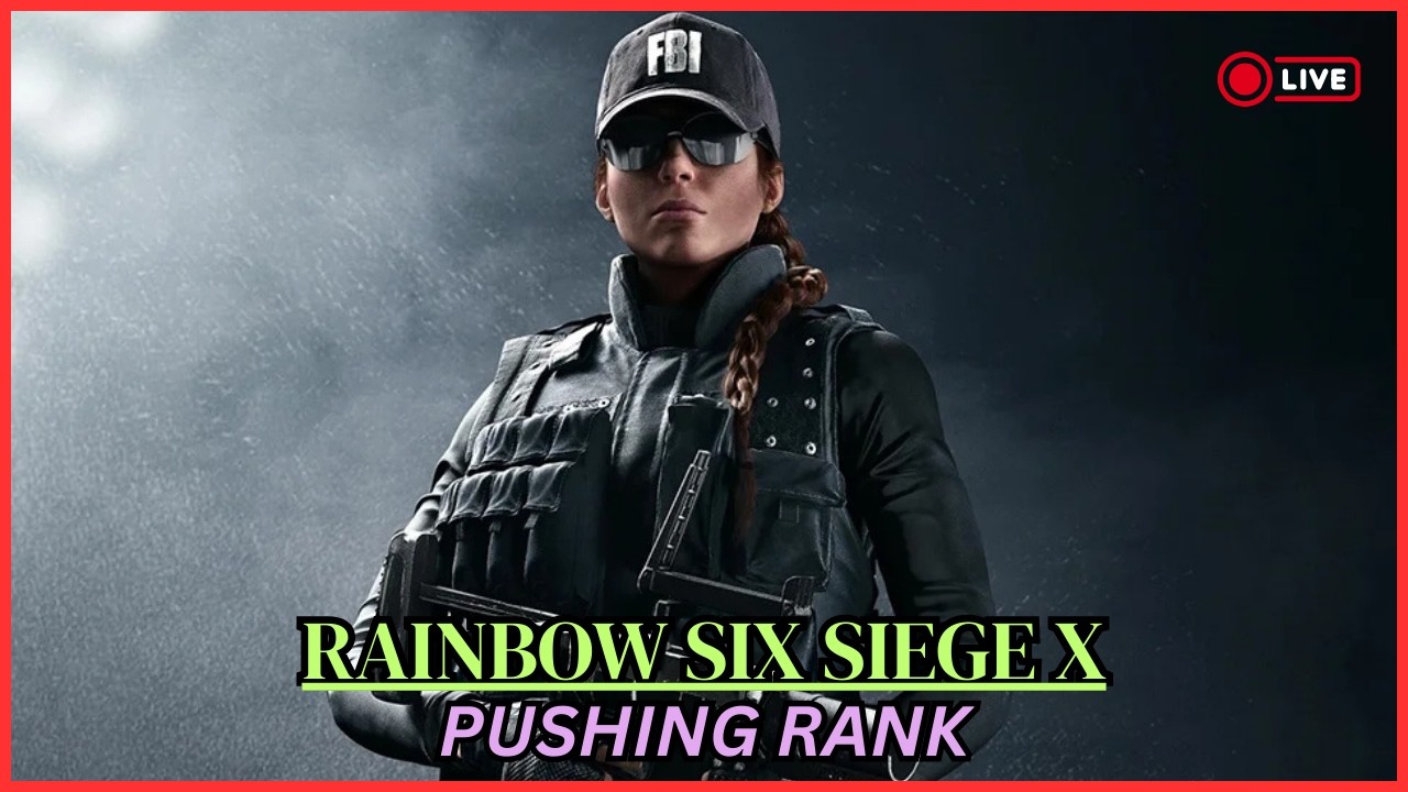 🔴LIVE - Siege X - Pushing Rank!!