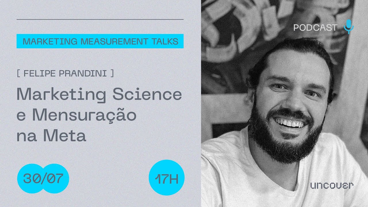Marketing Science e Mensuração na Meta - Marketing Measurement Talks EP 03 - Felipe Prandini