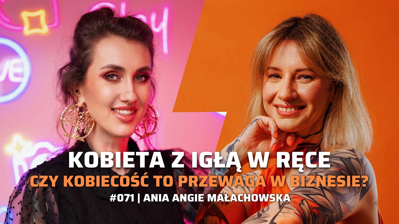 071 Kobieta z igłą w ręce. Czy kobiecość to przewaga w biznesie? - Ania Angie Małachowska