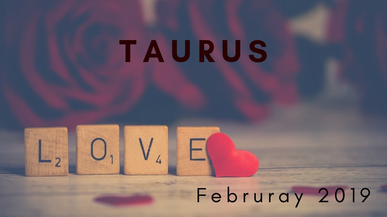 TAURUS: New Love! True Love? February 2019