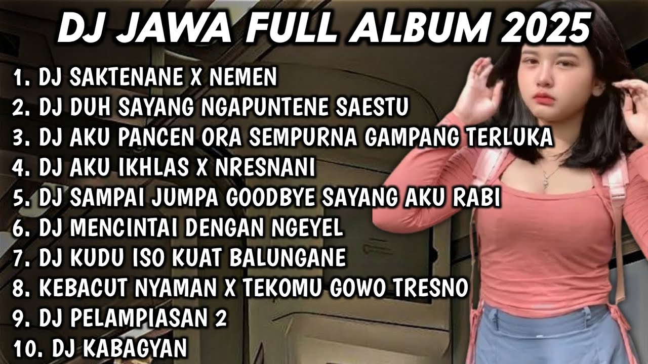DJ JAWA FULL ALBUM 2025 DJ SAKTENANE X NEMEN🎵DJ SABAR SADEWOK🎵DJ NYANDING KOE MBUTUHKE RAGAT