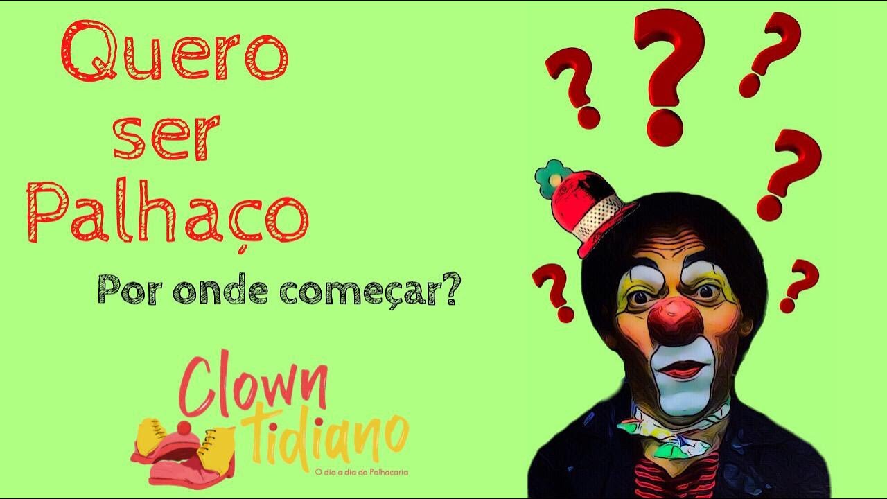 E AGORA? QUERO SER PALHAÇO! POR ONDE COMEÇAR?