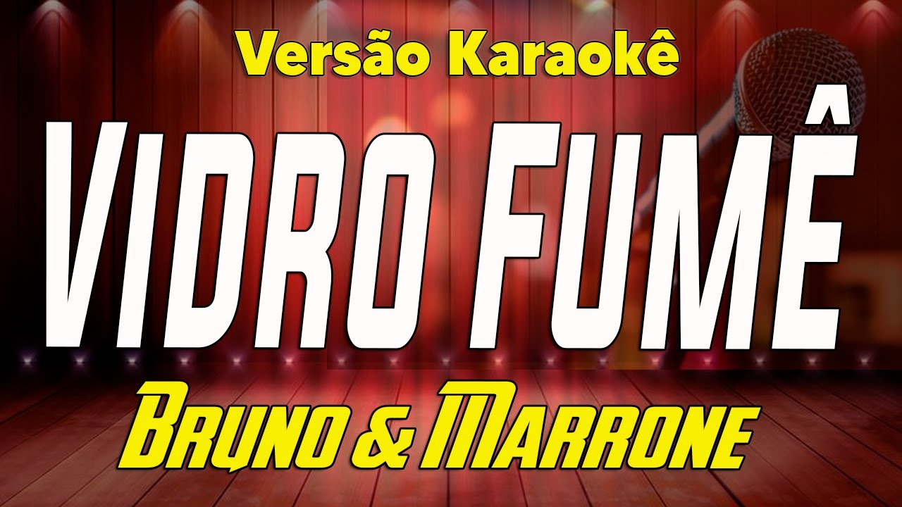 Bruno & Marrone - Vidro Fumê - Karaokê