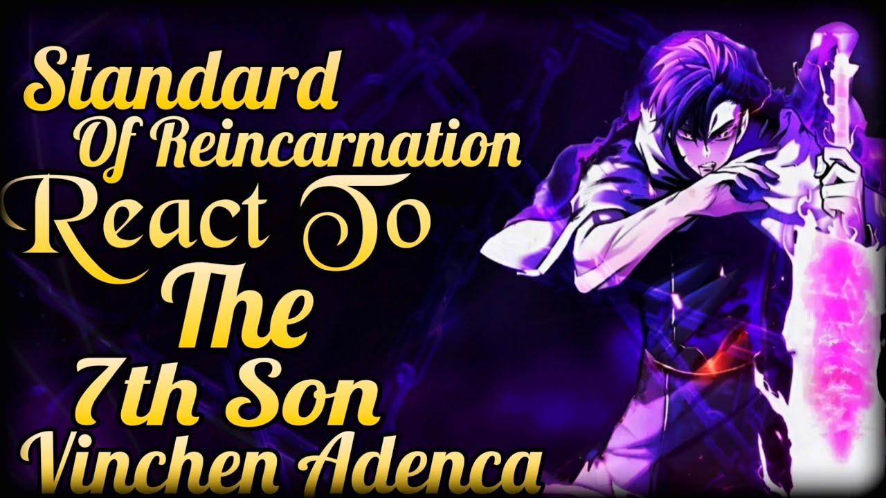 Standard Of Reincarnation React To The 7th Son Vinchen Adenca || Manhwa React || MANHWA LOVER ||
