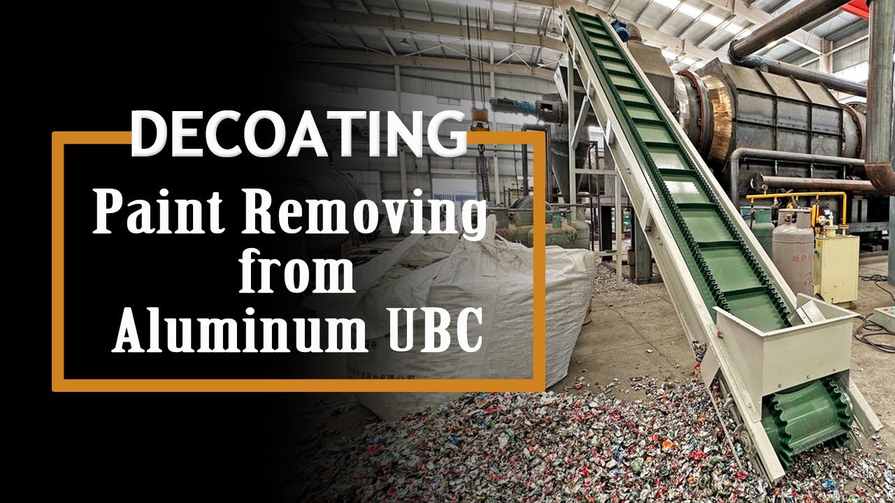 Decoating System for Aluminum Cans (UBC) | Maximizing Aluminum Recovery