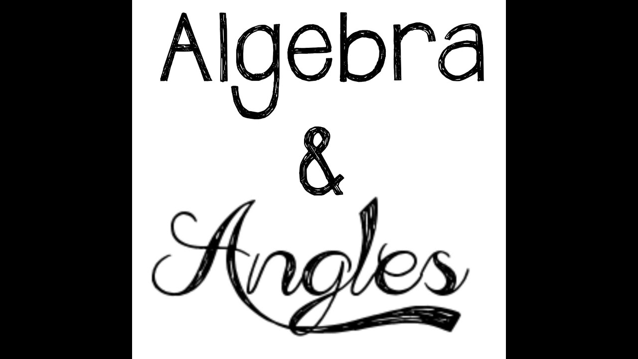 Finding Angle Measures Containing Algebraic Expressions