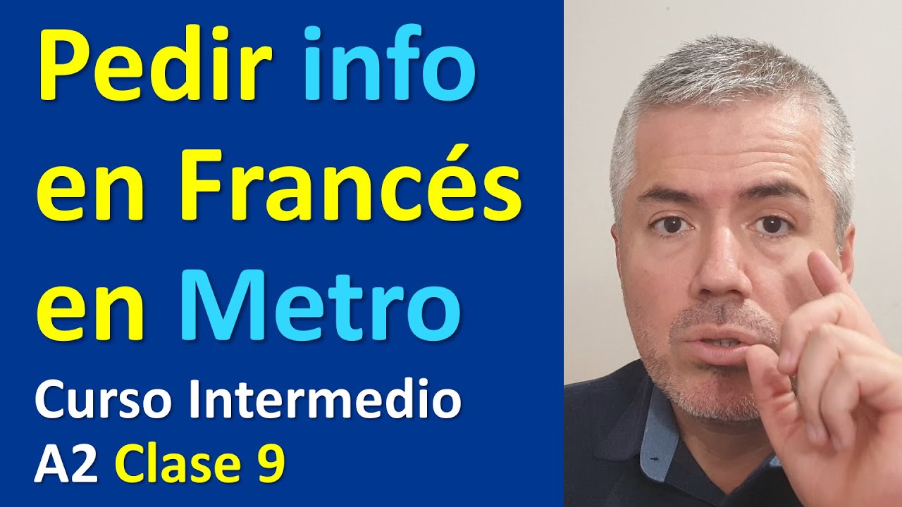PEDIR INFORMACIÓN EN FRANCÉS EN EL METRO / Curso de Francés Intermedio A2 / Clase 9