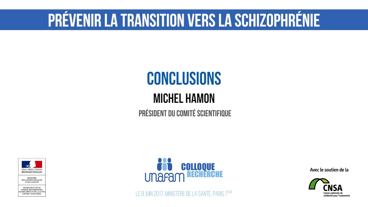 15 - Conclusions du colloque : Prévenir la transition vers la schizophrénie