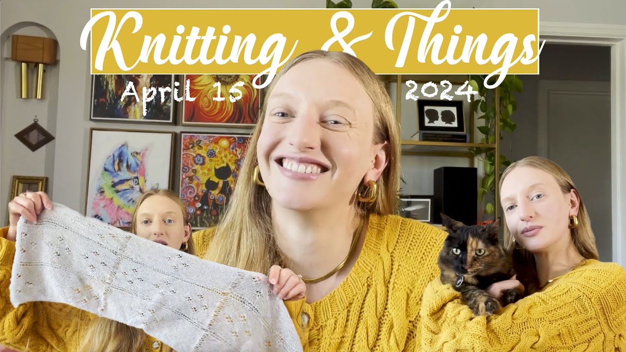 Knitting & Things - April 15, 2024 | Looking for knitting friends