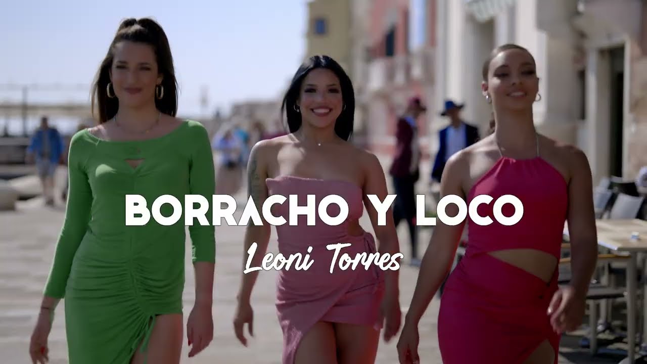 Leoni Torres - Borracho y loco (Video Oficial)