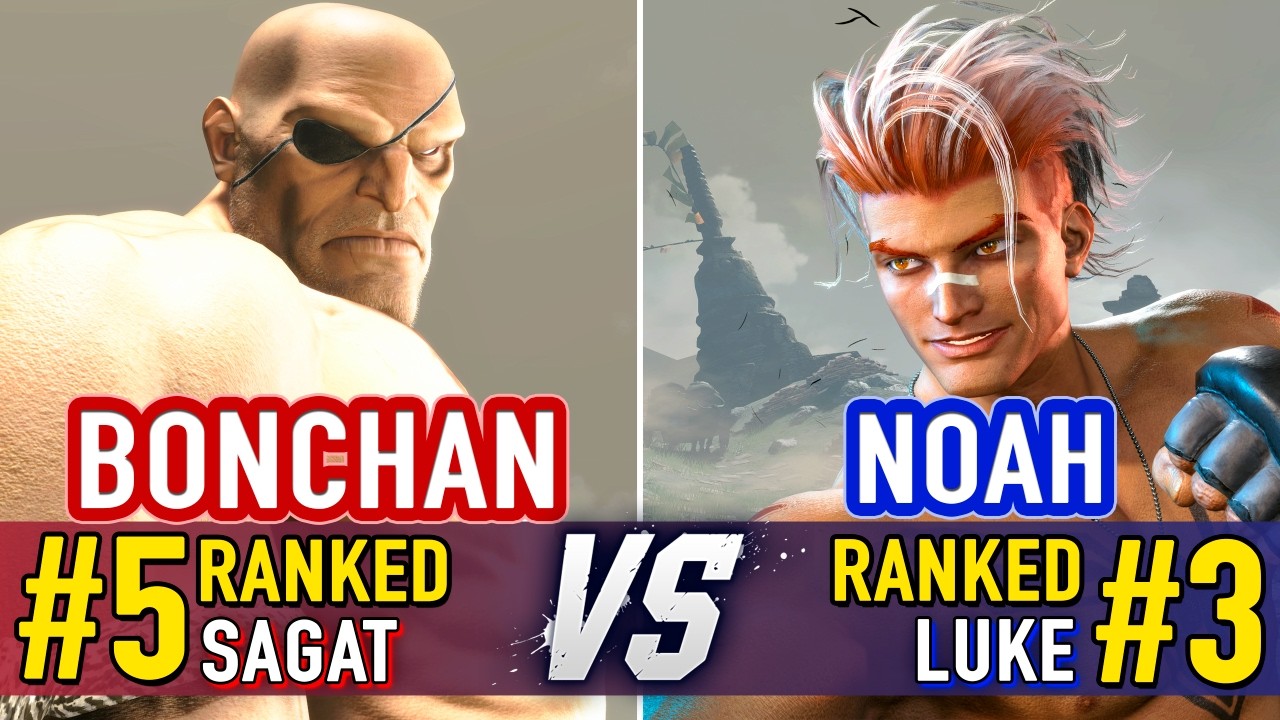 SF6 🤜 BONCHAN (#5 Ranked Sagat) vs NOAH (#3 Ranked Luke) 🤛 SF6 High Level Gameplay