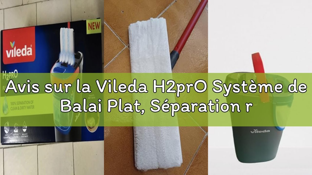Avis sur la Vileda H2prO Système de Balai Plat, Séparation révolutionnaire de l'eau Propre et Sale,