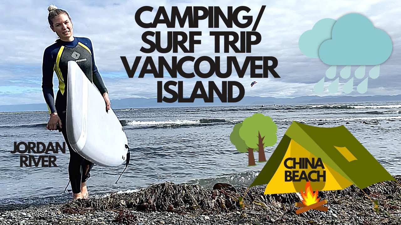 JORDAN RIVER SURFING ATTEMPT & CHINA BEACH CAMPING VLOG - VANCOUVER ISLAND