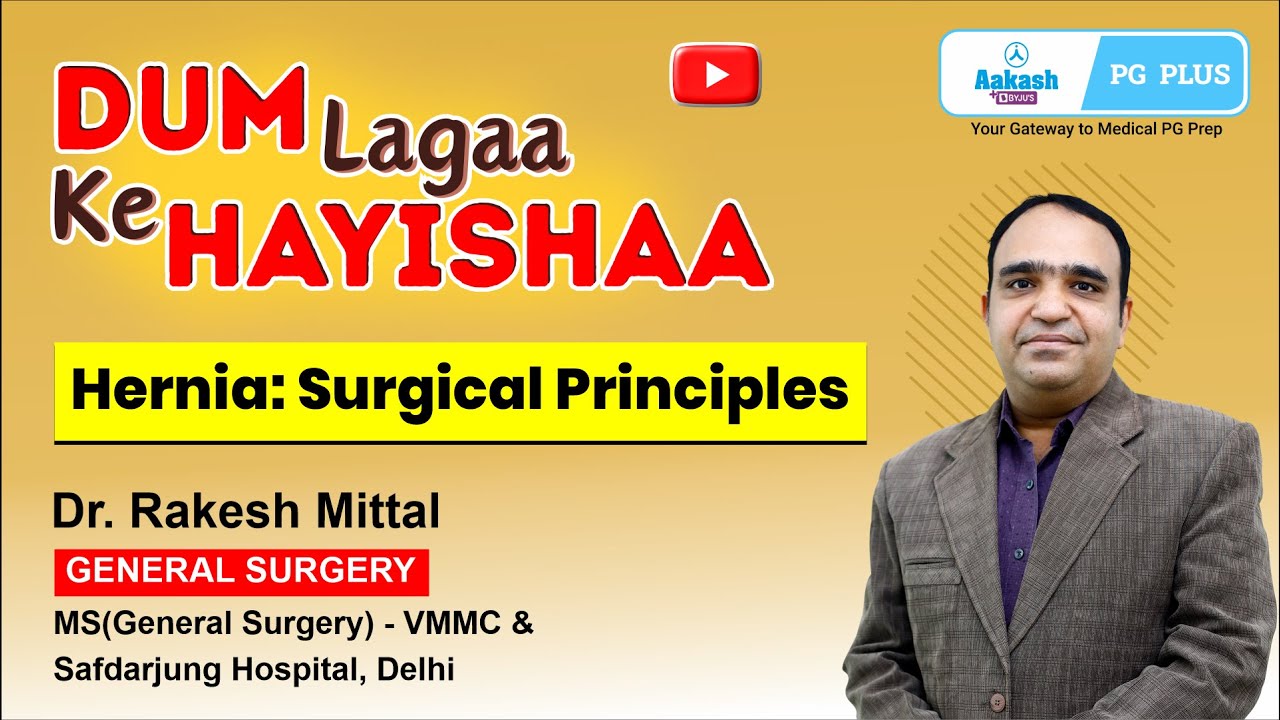 DUM Lagaa Ke Hayishaa - Surgery - Hernia: Surgical Principles by Dr. Rakesh Mittal | Aakash PG Plus