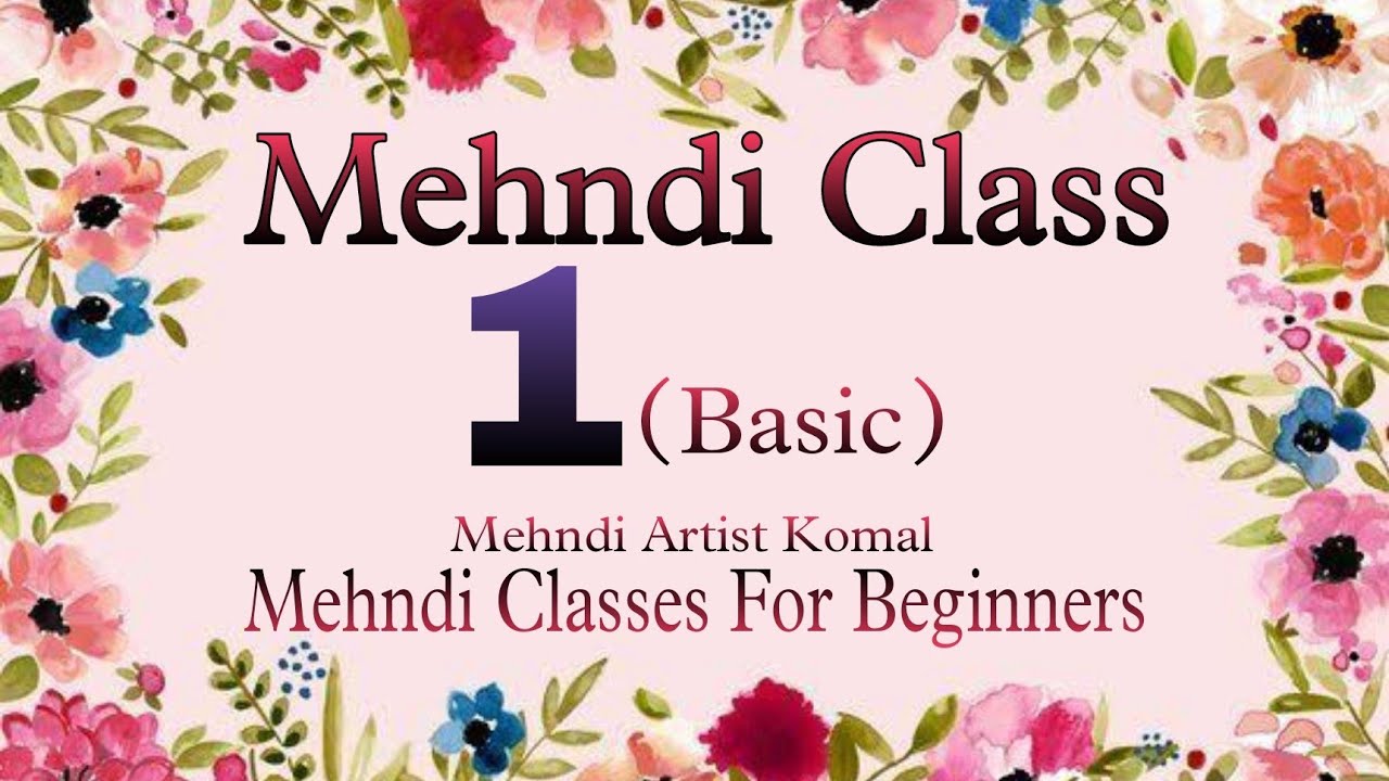 Mehndi Class - 1  ( Basic) || Mehndi Class For Beginners || Mehndi Artist Komal