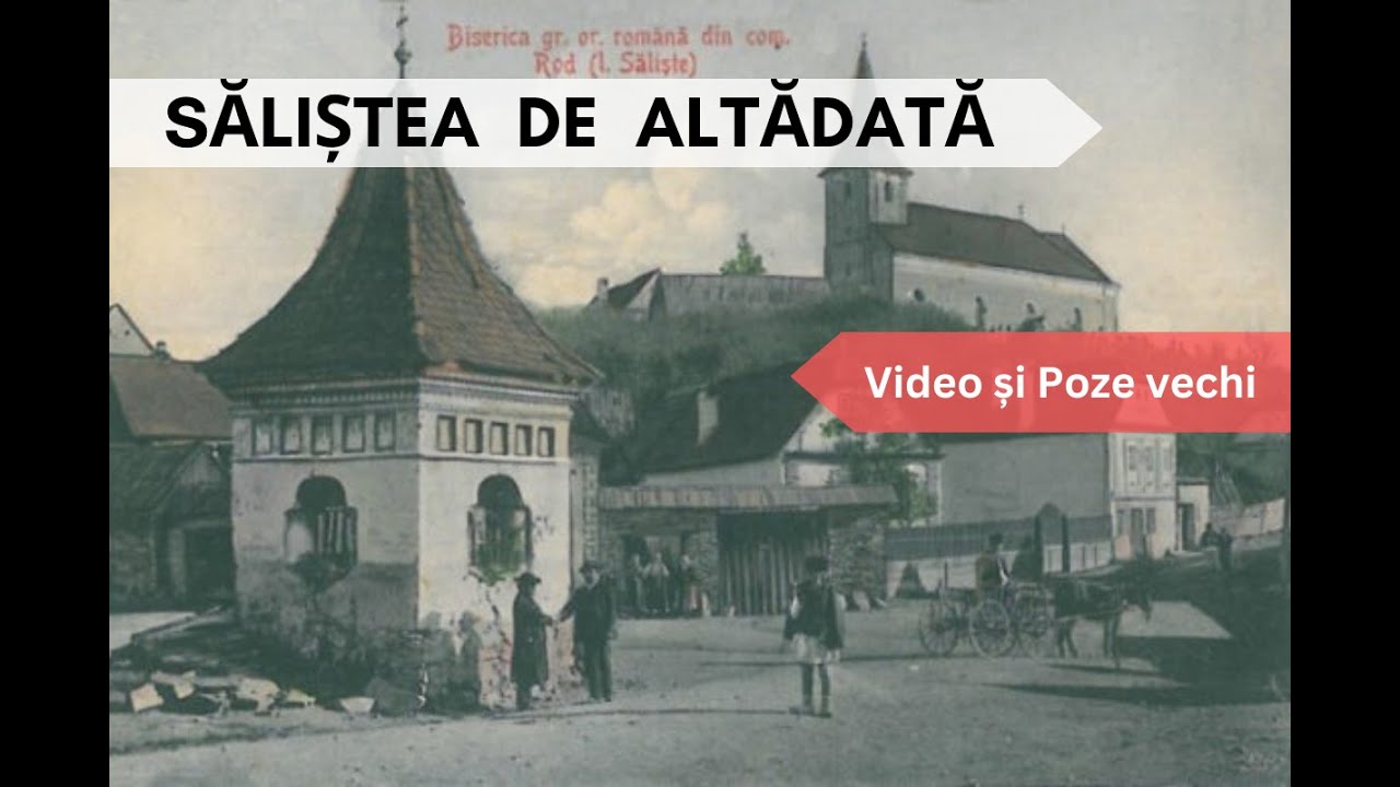 Săliștea veche, de altădată / The Old Săliște of Yesteryear