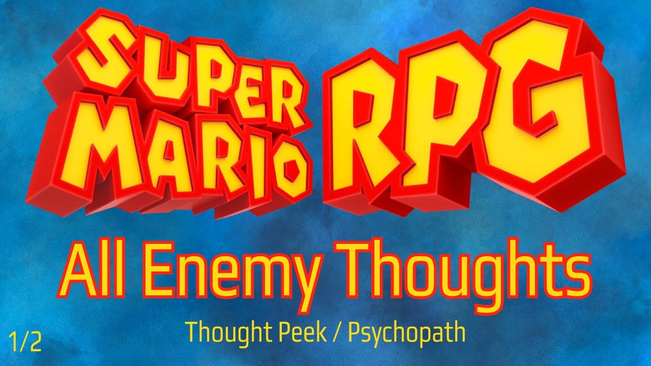 Super Mario RPG all enemies' thoughts - Thought Peek/Psychopath {1/2}