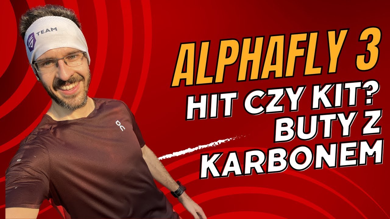 Nike Alphafly 3 - recenzja karbonowych start&oacute;wek do biegania hit czy kit?