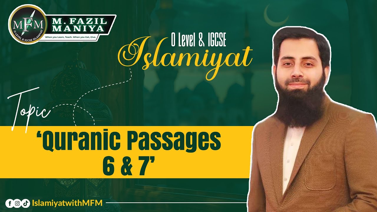 Quranic Passage 6 & 7 | O level/IGCSE Islamiyat | 2058/0493 | MFM