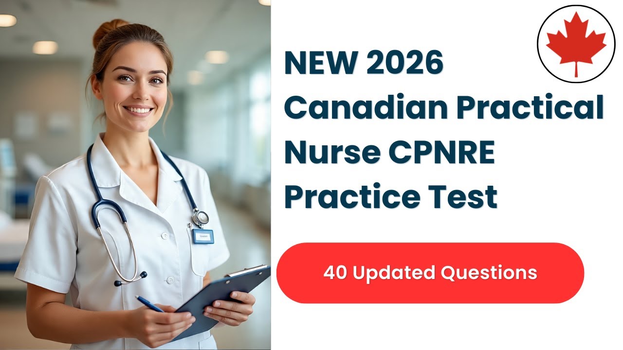 Master the 2026 Canadian Practical Nurse Exam: 40 CPNRE Questions & Answers