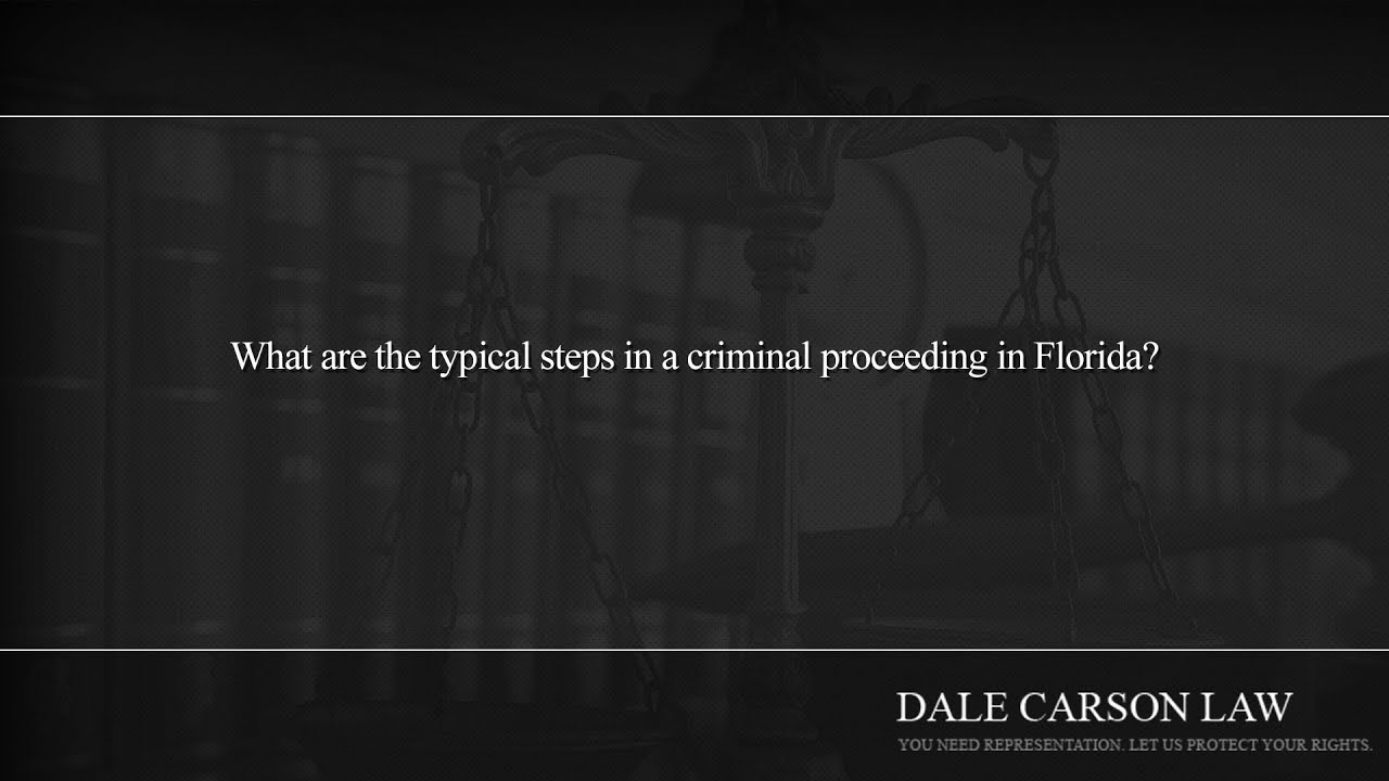 What are the typical steps in a criminal proceeding in Florida?