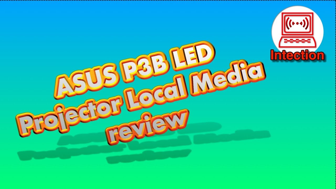 ASUS P3B LED Projector Local Media review