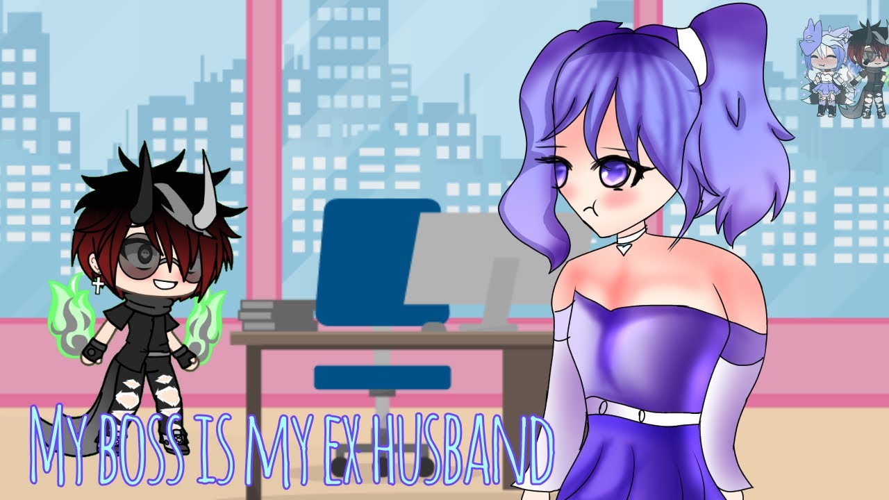 My boss is my ex husband{Gacha life}mini movie
