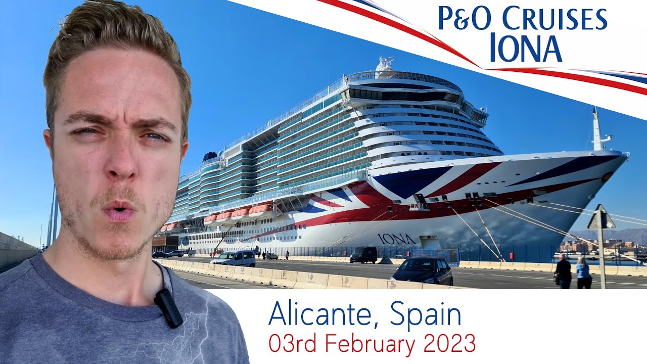 P&O Iona Spain & Portugal Cruise - Day 7 [03rd February 2023] - Alicante, Spain