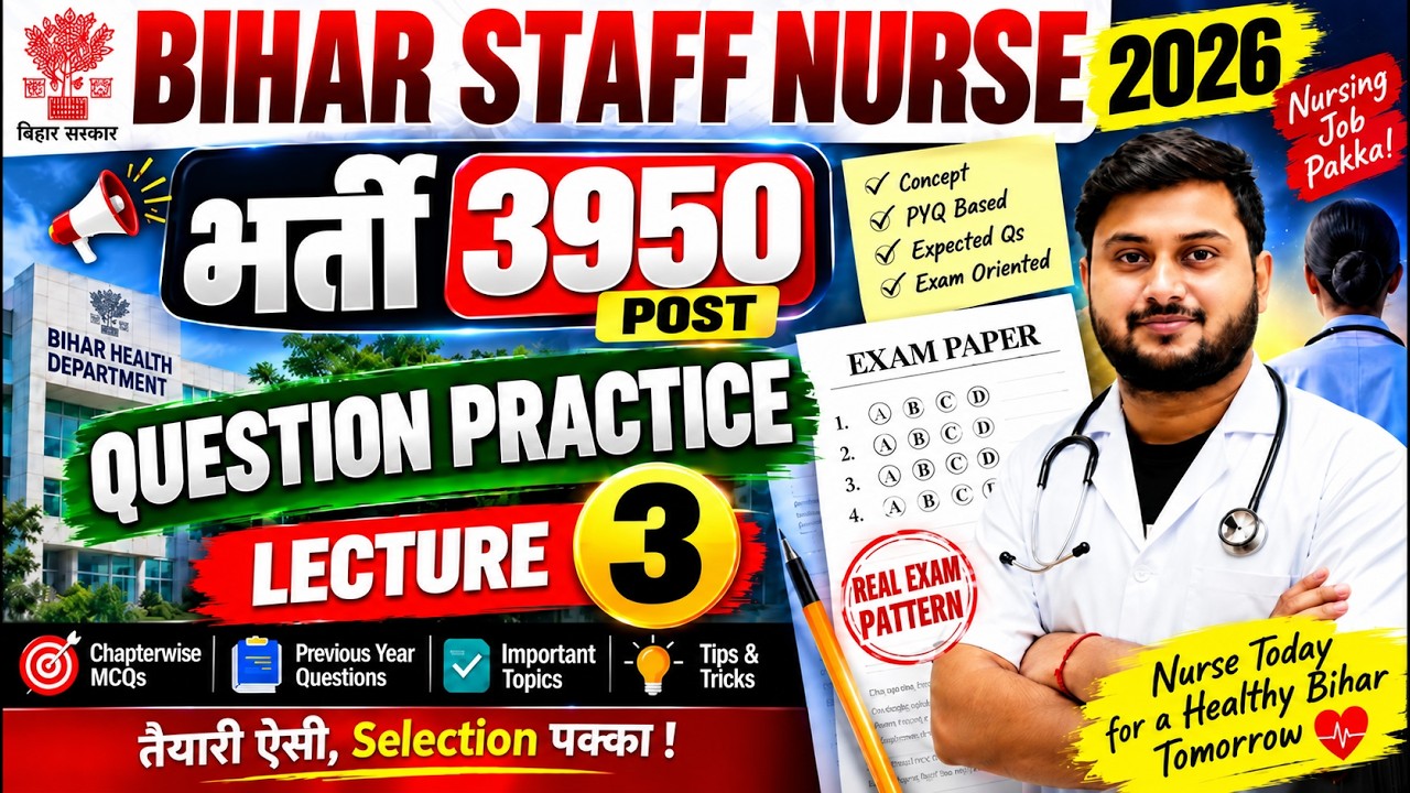 Bihar Staff Nurse 2026 🔥 Question Practice Lecture 3 | 3950 Posts | PYQ + Expected MCQs ||