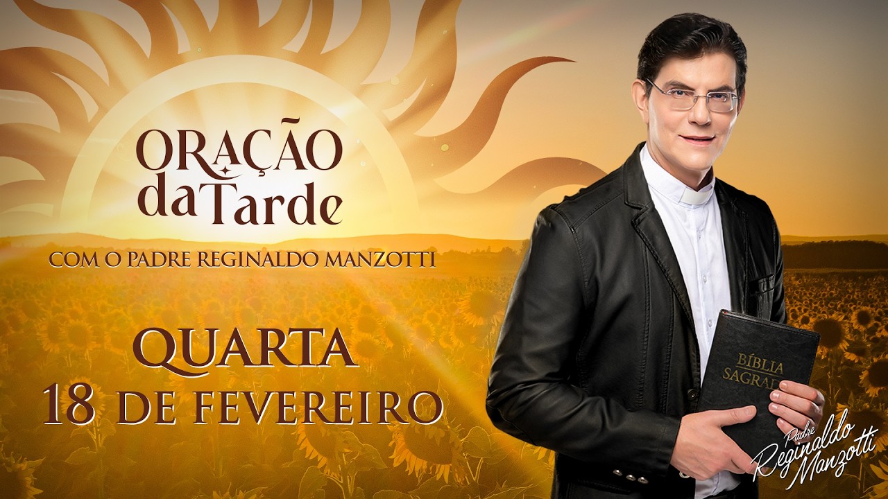 ORAÇÃO DA TARDE | 18/02/2026 | @PadreManzottiOficial