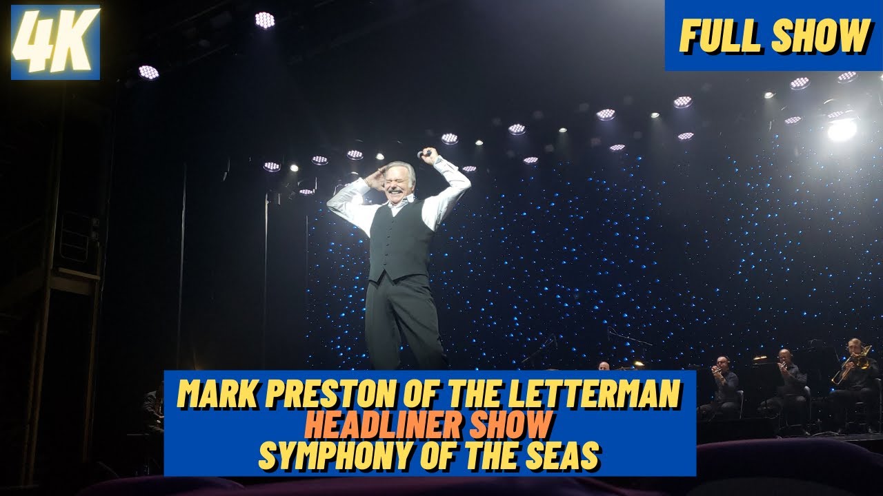 [4k] Mark Preston of the Letterman Headliner Full Show on Symphony of the Seas