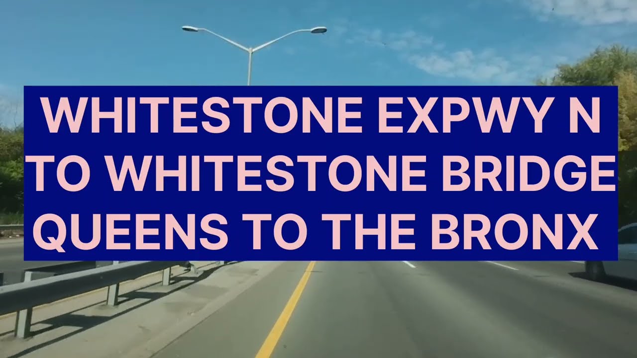 DRIVING FROM QUEENS TO THE BRONX: WHITESTONE EXPWY N TO WHITESTONE BRIDGE - DRIVE SAFELY