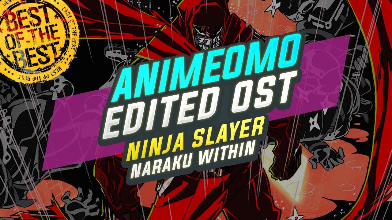 [ANIMEOMO] Ninja Slayer - Naraku Within (Edited) | EPIC SOUNDTRACK