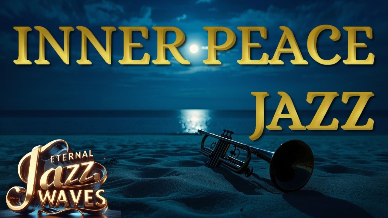 Inner Peace Jazz 🌙 Soft Music for Deep Emotional Calm 1 Hour