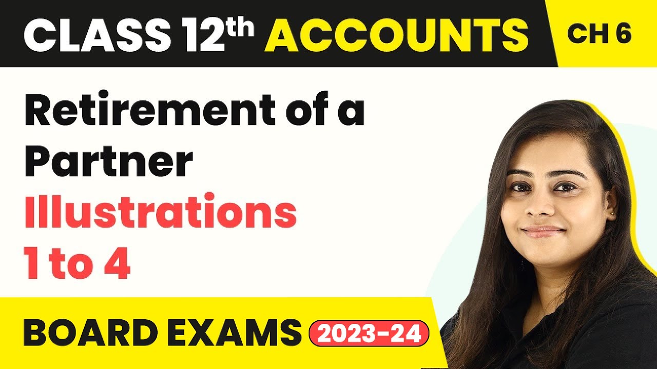 Retirement of a Partner - Illustrations 1 to 4 | Class 12 Accounts Chapter 6 (2022-23)
