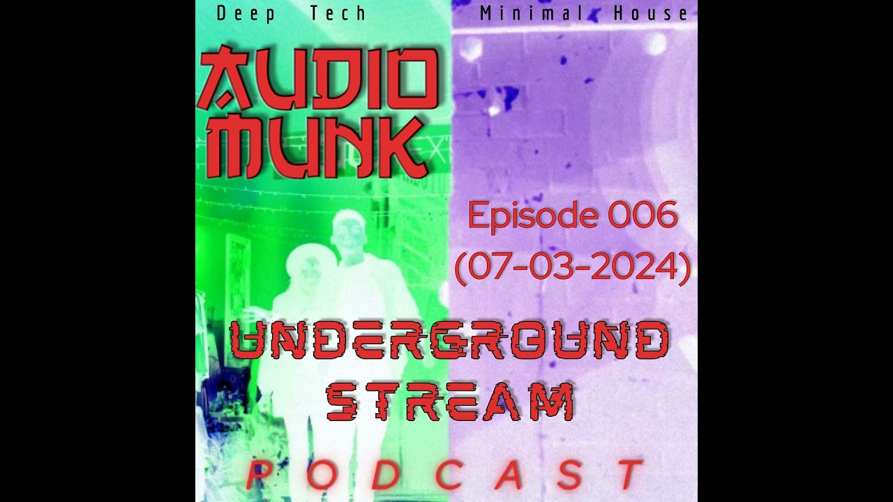 006 Underground Stream Podcast [Deep Tech / Minimal House]