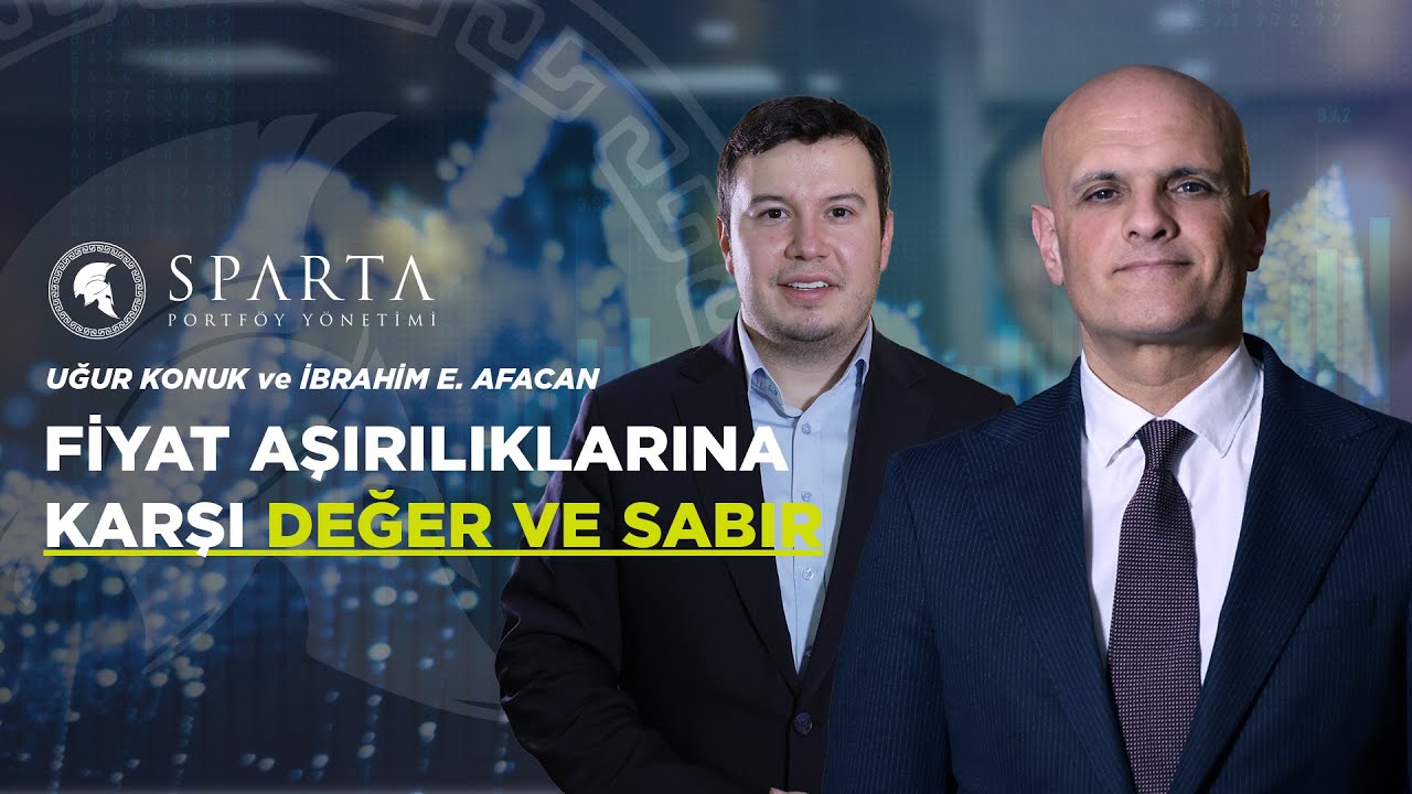 Fiyat Aşırılıklarına Karşı Değer & Sabır | Sparta Portföy