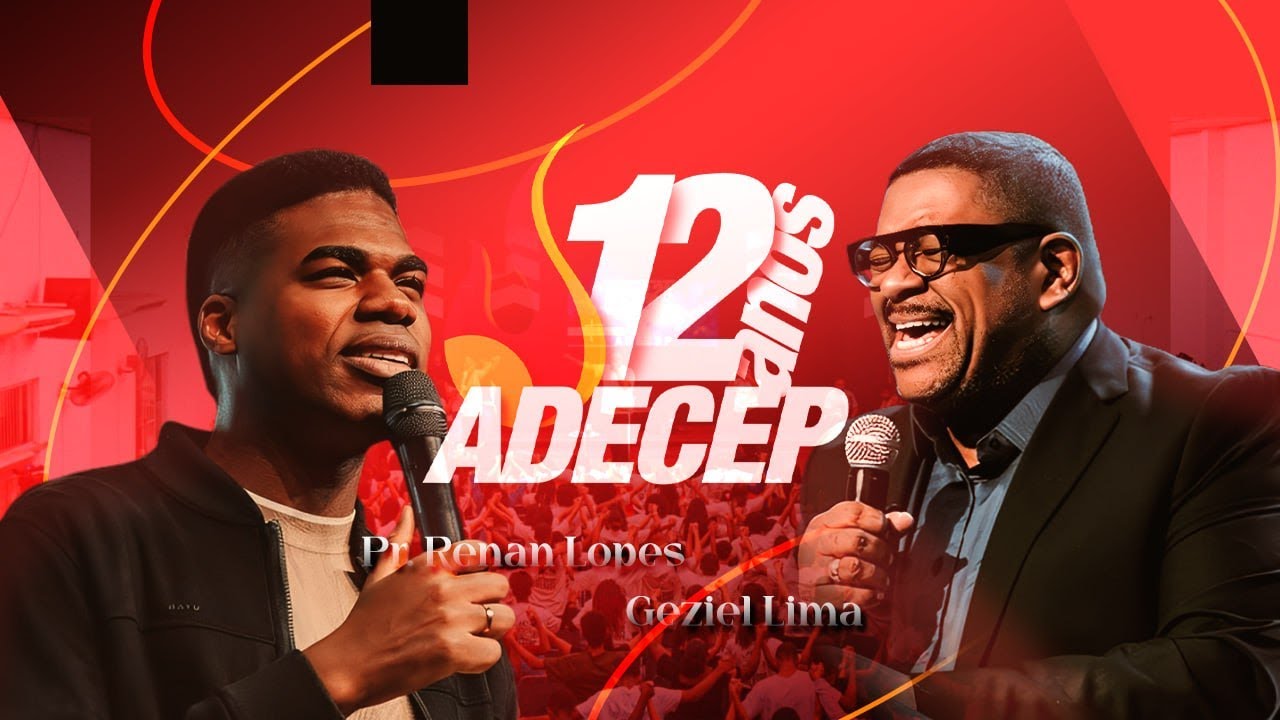 ADECEP 12 ANOS (PR. RENAN LOPES & GEZIEL LIMA) - 5° DIA