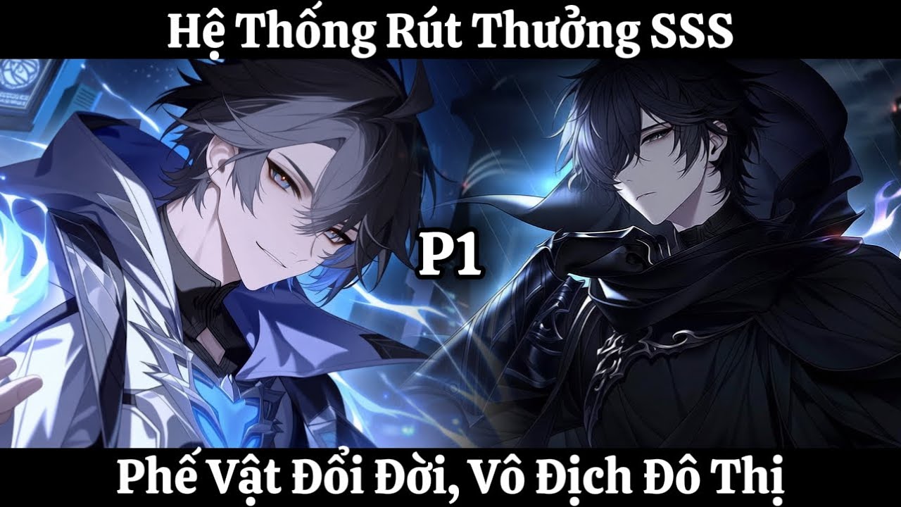 Hệ Thống Rút Thưởng SSS: Phế Vật Đổi Đời, Vô Địch Đô Thị | Phần 1 | Thần Vương