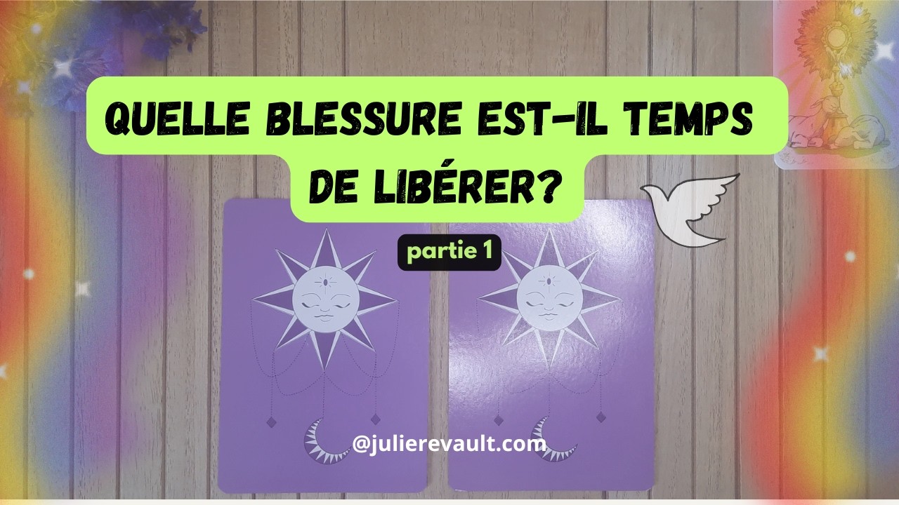 Quelle(s) blessure à libérer? Pour t'aligner enfin et créer TA VIE ♥