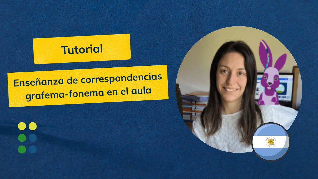 Tutorial: Enseñanza de correspondencias grafema-fonema en el aula