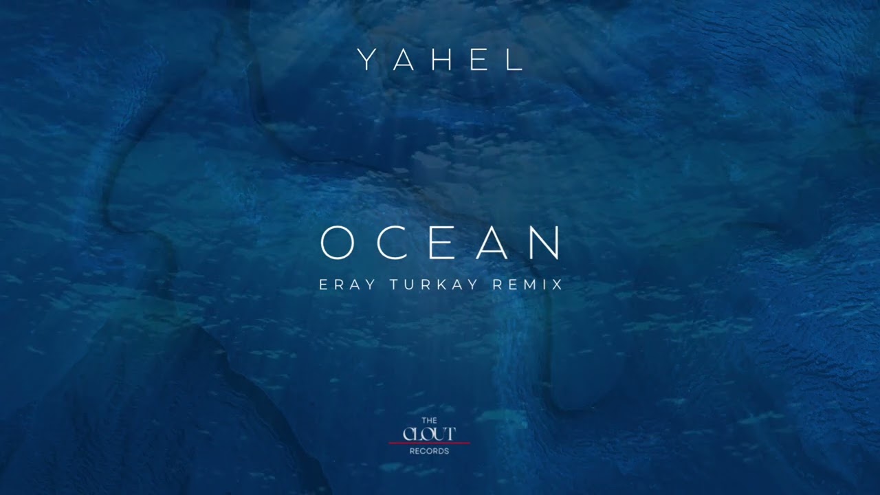 Yahel - Ocean (Eray Turkay Remix)